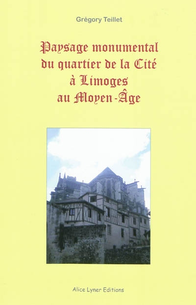Paysage monumental du quartier de la Cité à Limoges au Moyen Age