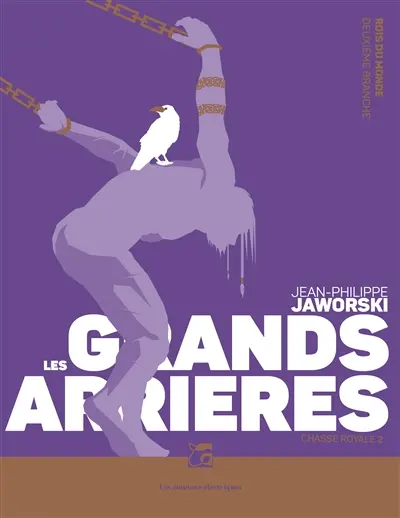 Rois du monde : deuxième branche. Chasse royale. Vol. 2. Les grands arrières