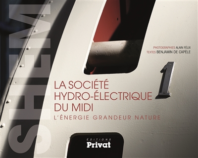 La société hydro-électrique du Midi : l'énergie grandeur nature