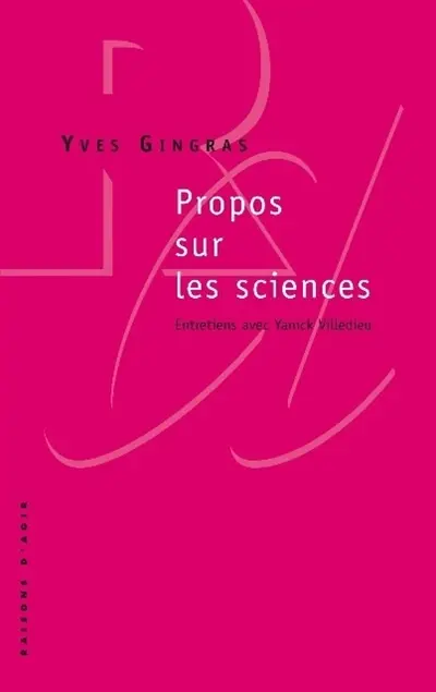 Propos sur les sciences : entretiens avec Yanick Villedieu