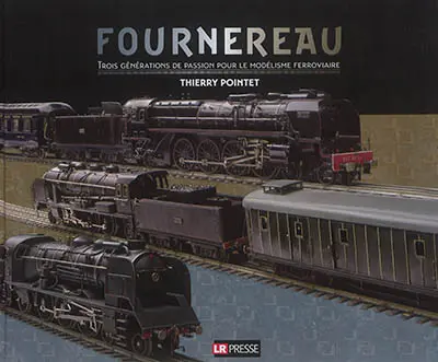 Fournereau : trois générations de passion pour le modélisme ferroviaire