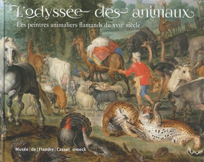 L'odyssée des animaux : les peintres animaliers flamands du XVIIe siècle