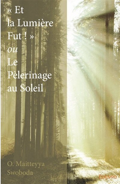 « et la lumière fut : » ou...