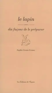 Le lapin, dix façons de le préparer