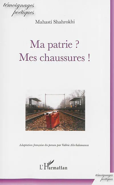 Ma patrie ? Mes chaussures ! : poésies