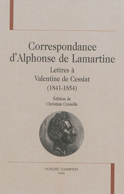Correspondance d'Alphonse de Lamartine. Lettres à Valentine de Cessiat : 1841-1854