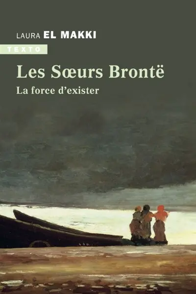 Les soeurs Brontë : la force d'exister