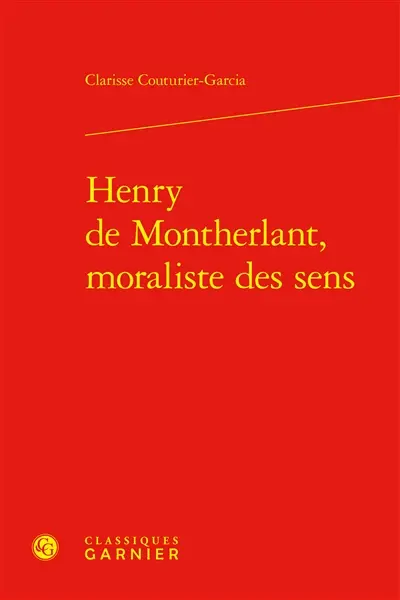 Henry de Montherlant, moraliste des sens