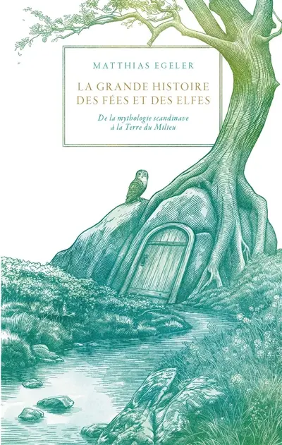La grande histoire des fées et des elfes : de la mythologie scandinave à la Terre du Milieu La grande histoire des fées et des elfes : de la mythologie scandinave à la Terre du Milieu