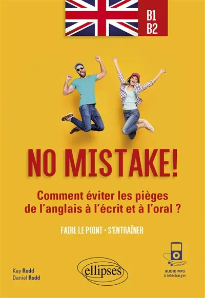 No mistake ! B1-B2 : comment éviter les pièges de l'anglais à l'écrit et à l'oral ? : faire le point, s'entraîner
