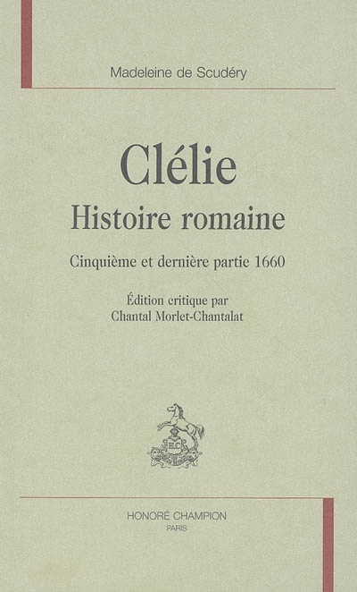 Clélie, histoire romaine. Cinquième et dernière partie, 1660