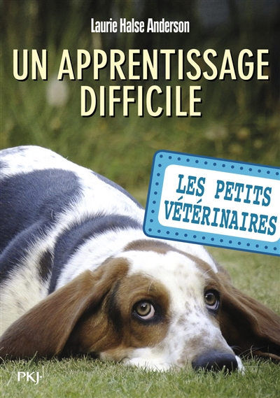 Les Petits Vétérinaires. T. 18 : Un apprentissage difficile