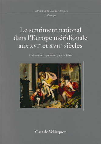 Le sentiment national dans l'Europe méridionale aux XVIe et XVIIe siècles : France, Espagne, Italie