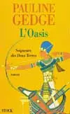 Seigneurs des Deux Terres. Vol. 2. L'oasis