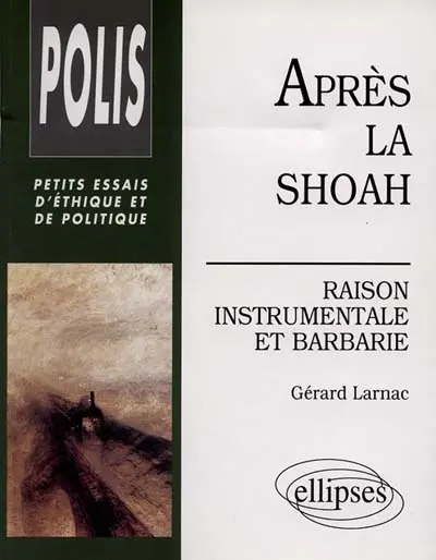 Après la Shoah : raison instrumentale et barbarie