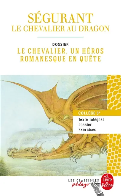 Ségurant : le chevalier au dragon : dossier le chevalier, un héros romanesque en quête, collège 5e