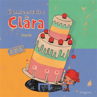 L'anniversaire de Clara : un livre jeu avec des flaps