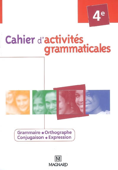 Cahier d'activités grammaticales, 4e : grammaire, orthographe, conjugaison, expression