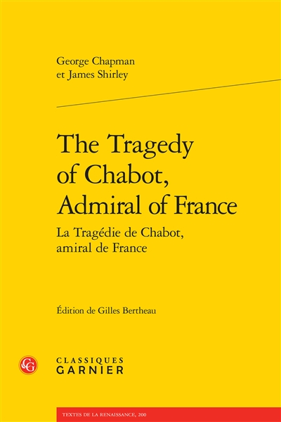 The tragedy of Chabot, Admiral of France. La tragédie de Chabot, amiral de France