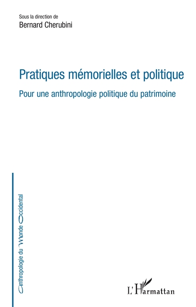 Pratiques mémorielles et politiques : pour une anthropologie politique du patrimoine