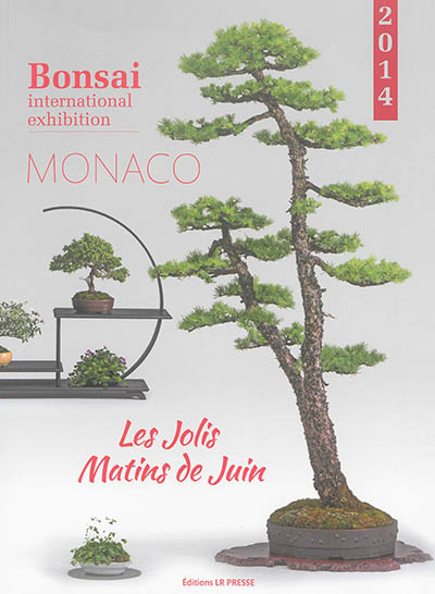 Bonsai international exhibition : Monaco 2014 : Les jolis matins de juin