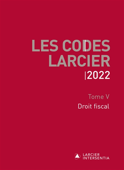 Les codes Larcier. Vol. 5. Droit fiscal : 2022