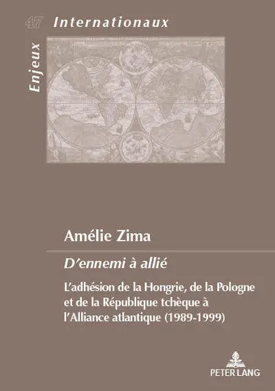 D'ennemi à allié : l'adhésion de la Hongrie, de la Pologne et de la République tchèque à l'Alliance atlantique : 1989-1999