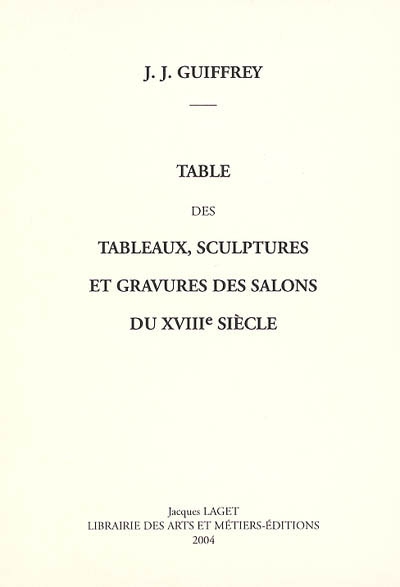 Table des tableaux, sculptures et gravures des salons du XVIIIe siècle