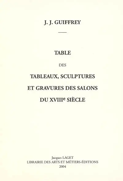 Table des tableaux, sculptures et gravures des salons du XVIIIe siècle