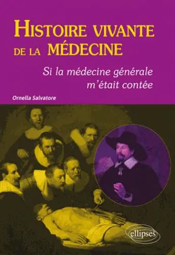 Histoire vivante de la médecine : si la médecine générale m'était contée