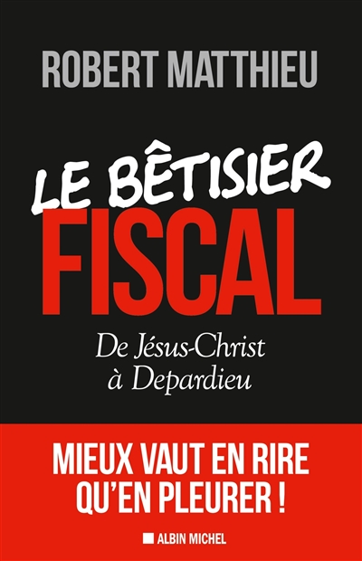 Le bêtisier fiscal : de Jésus-Christ à Depardieu