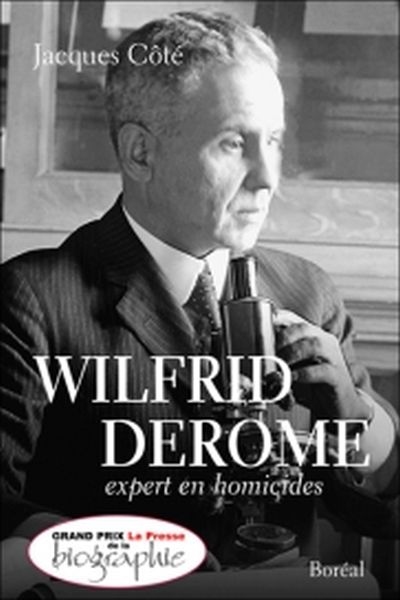 Wilfrid Derome, expert en homicides : récit biographique