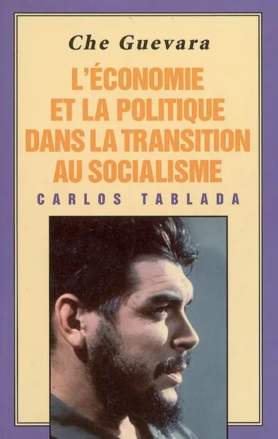 Che Guevara, l'économie et la politique dans la transition au socialisme