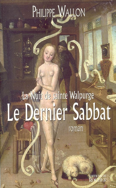 La nuit de sainte Walpurge. Vol. 1. Le dernier sabbat