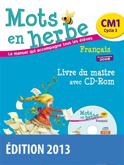 Mots en herbe, le manuel qui accompagne tous les élèves : français, CM1, cycle 3, programmes 2008 : livre du maître avec CD-ROM