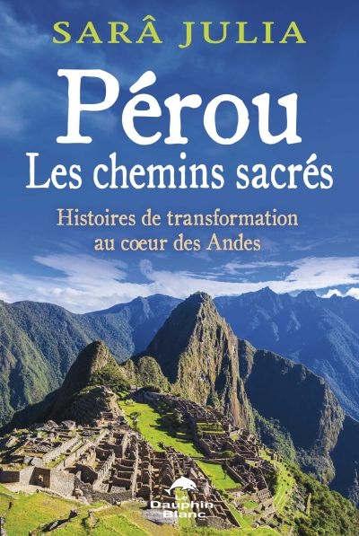 Pérou, les chemins sacrés : histoires de transformation au coeur des Andes
