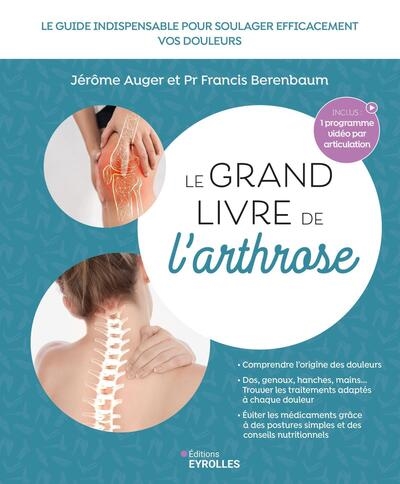 Le grand livre de l'arthrose : le guide indispensable pour soulager efficacement les douleurs liées à l'arthrose : 60 postures illustrées