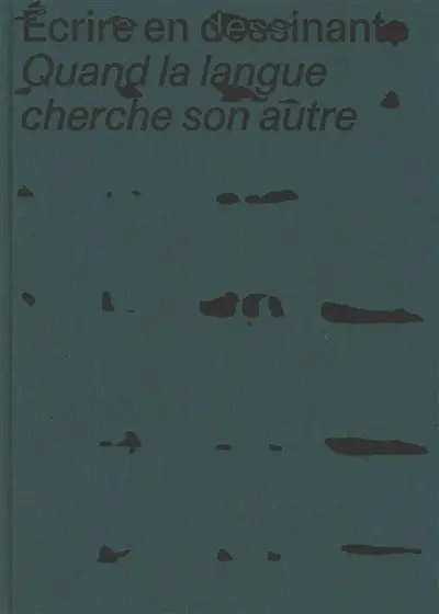 Ecrire en dessinant : quand la langue cherche son autre