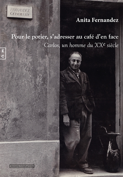 Pour le potier, s'adresser au café d'en face : Carlos, un homme du XXe siècle