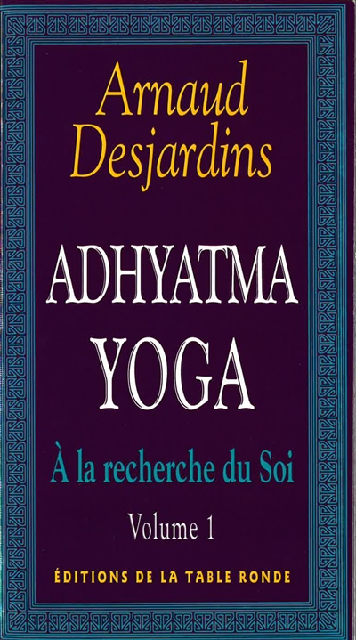 A la recherche du soi. Vol. 1. Adhyatma yoga
