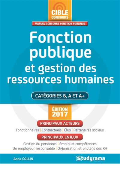 Fonction publique et gestion des ressources humaines : catégories B, A et A+ : édition 2017