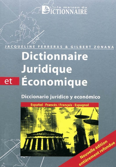 Dictionnaire juridique & économique : espagnol-français, français-espagnol. Diccionario juridico y economico : espanol-francés, francés-espanol