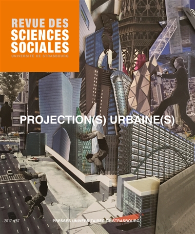 Revue des sciences sociales, n° 57. Projection(s) urbaine(s)