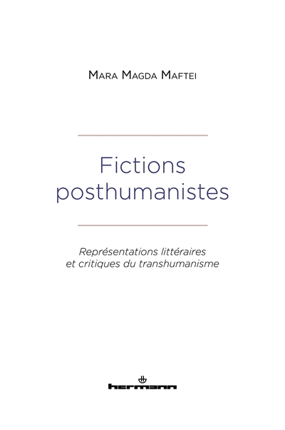 fictions posthumanistes : représentations littéraires et critiques du transhumanisme
