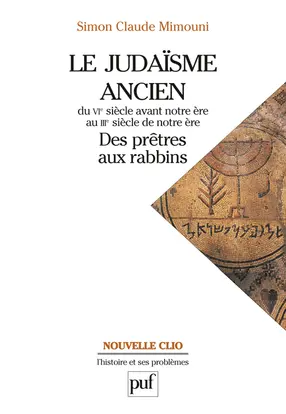 Le judaïsme ancien du VIe siècle avant notre ère au IIIe siècle de notre ère : des prêtres aux rabbins