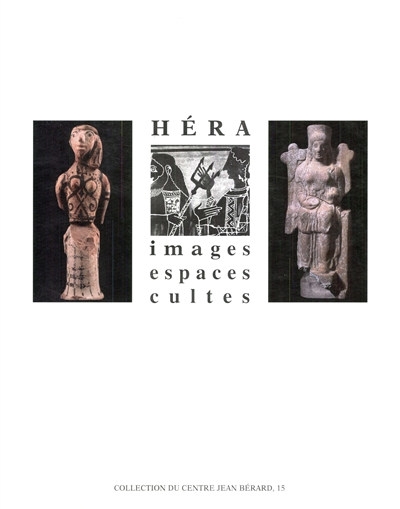 Héra : images, espaces, cultes : actes du colloque international du Centre de recherches archéologiques de l'Université de Lille III et de l'Association PRAC, Lille, 29-30 novembre 1993