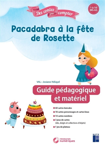 Pacadabra à la fête de Rosette : 1 à 10, MS, GS : guide pédagogique et matériel