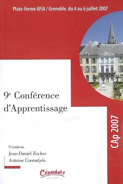 Plate-forme AFIA : Grenoble, du 4 au 6 juillet 2007. Vol. 1. Actes de la conférence Cap 2007