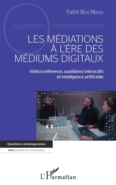 Les médiations à l'ère des médiums digitaux : vidéoconférence, auxiliaires interactifs et intelligence artificielle