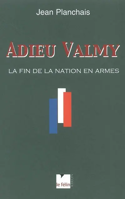 Adieu Valmy : la fin de la nation en armes